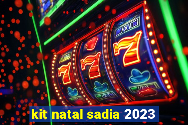 kit natal sadia 2023